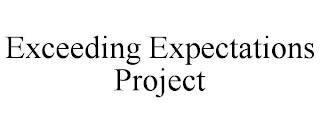 EXCEEDING EXPECTATIONS PROJECT