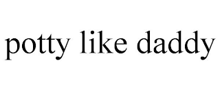 POTTY LIKE DADDY