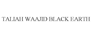 TALIAH WAAJID BLACK EARTH