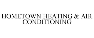 HOMETOWN HEATING & AIR CONDITIONING