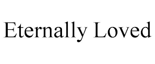 ETERNALLY LOVED