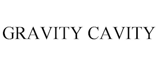 GRAVITY CAVITY