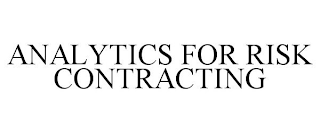 ANALYTICS FOR RISK CONTRACTING