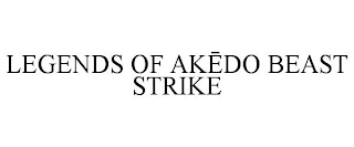 LEGENDS OF AKEDO BEAST STRIKE