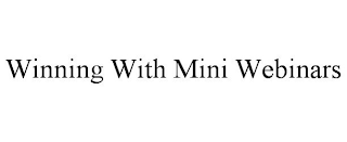 WINNING WITH MINI WEBINARS