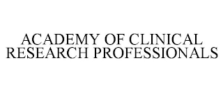 ACADEMY OF CLINICAL RESEARCH PROFESSIONALS