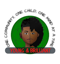 ONE COMMUNITY, ONE CHILD, ONE MIND AT A TIME YOUNG & BRILLIANT