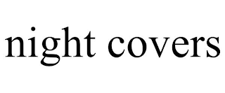 NIGHT COVERS