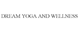 DREAM YOGA AND WELLNESS