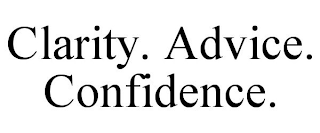 CLARITY. ADVICE. CONFIDENCE.