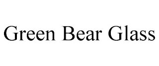 GREEN BEAR GLASS