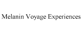 MELANIN VOYAGE EXPERIENCES