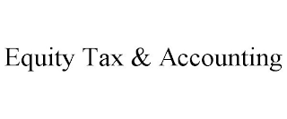 EQUITY TAX & ACCOUNTING