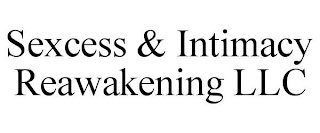 SEXCESS & INTIMACY REAWAKENING LLC