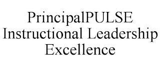 PRINCIPALPULSE INSTRUCTIONAL LEADERSHIP EXCELLENCE