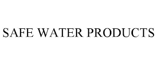 SAFE WATER PRODUCTS