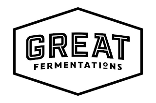 GREAT FERMENTATIONS