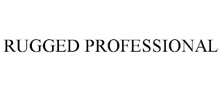 RUGGED PROFESSIONAL