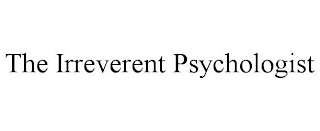 THE IRREVERENT PSYCHOLOGIST