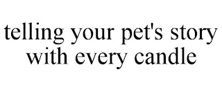 TELLING YOUR PET'S STORY WITH EVERY CANDLE