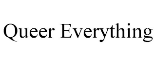 QUEER EVERYTHING