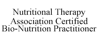 NUTRITIONAL THERAPY ASSOCIATION CERTIFIED BIO-NUTRITION PRACTITIONER