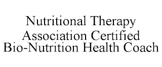 NUTRITIONAL THERAPY ASSOCIATION CERTIFIED BIO-NUTRITION HEALTH COACH