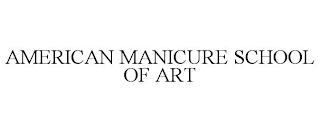 AMERICAN MANICURE SCHOOL OF ART