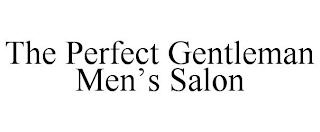 THE PERFECT GENTLEMAN MEN'S SALON