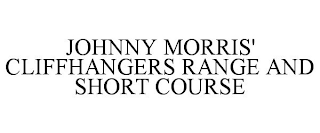 JOHNNY MORRIS' CLIFFHANGERS RANGE AND SHORT COURSE