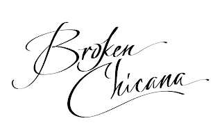 BROKEN CHICANA