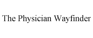 THE PHYSICIAN WAYFINDER