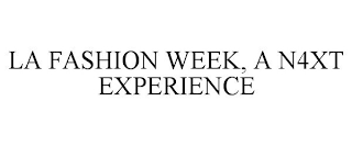 LA FASHION WEEK, A N4XT EXPERIENCE