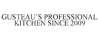 GUSTEAU'S PROFESSIONAL KITCHEN SINCE 2009