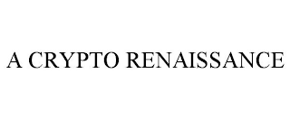 A CRYPTO RENAISSANCE