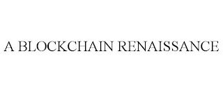 A BLOCKCHAIN RENAISSANCE