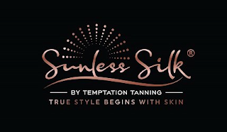 SUNLESS SILK BY TEMPTATION TANNING TRUE STYLE BEGINS WITH SKIN