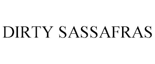 DIRTY SASSAFRAS