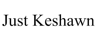 JUST KESHAWN