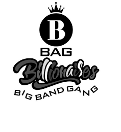 B BAG BILLIONAIRES BIG BAND GANG