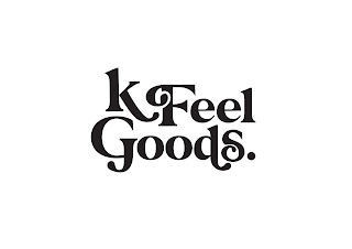 K FEEL GOODS.
