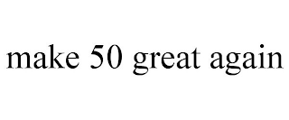 MAKE 50 GREAT AGAIN