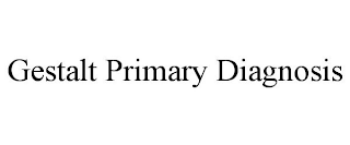 GESTALT PRIMARY DIAGNOSIS