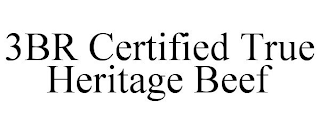 3BR CERTIFIED TRUE HERITAGE BEEF