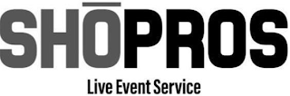 SHOPROS LIVE EVENT SERVICE