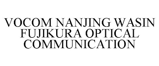 VOCOM NANJING WASIN FUJIKURA OPTICAL COMMUNICATION