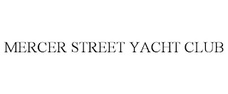 MERCER STREET YACHT CLUB