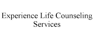 EXPERIENCE LIFE COUNSELING SERVICES