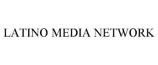 LATINO MEDIA NETWORK