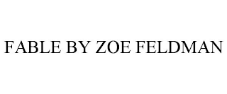 FABLE BY ZOE FELDMAN